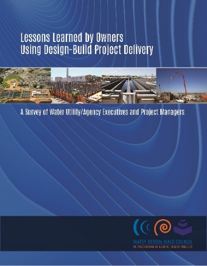 2015 Research Report: Lessons Learned by Owners Using Design-Build Project Delivery A Survey of Water Utility/Agency Executives and Project Managers